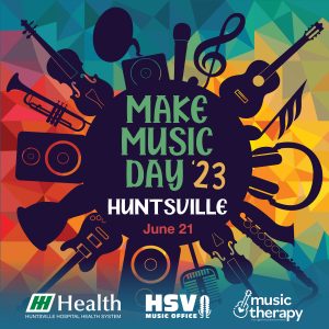 A colorful graphic promoting Make Music Day on June 21. There are logos for the Huntsville Music Office, Huntsville Hospital and Musical Therapy across the bottom.